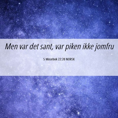 Picture 06 - 5 Mosebok 22:20 NORSK - Men var det sant, var piken ikke - Bible Verse Picture