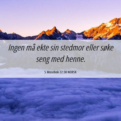 Picture 06 - 5 Mosebok 22:30 NORSK - Ingen må ekte sin stedmor eller søke seng med - Bible Verse Picture
