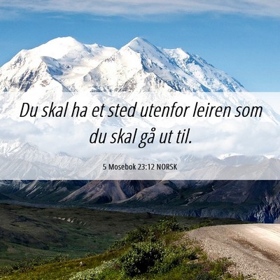 Picture 06 - 5 Mosebok 23:12 NORSK - Du skal ha et sted utenfor leiren som du skal gå - Bible Verse Picture