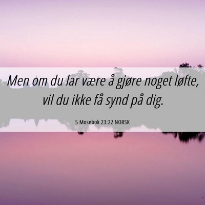 Picture 06 - 5 Mosebok 23:22 NORSK - Men om du lar være å gjøre noget løfte, vil - Bible Verse Picture