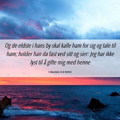 Picture 06 - 5 Mosebok 25:8 NORSK - Og de eldste i hans by skal kalle ham for sig og - Bible Verse Picture