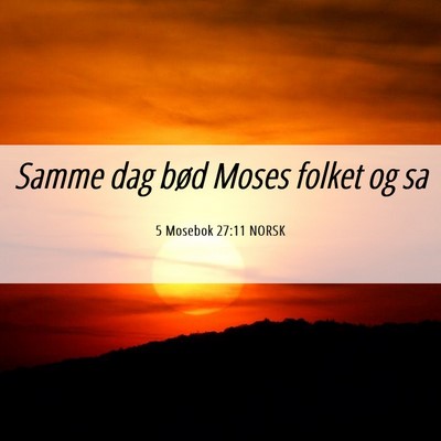 Picture 06 - 5 Mosebok 27:11 NORSK - Samme dag bød Moses folket og - Bible Verse Picture