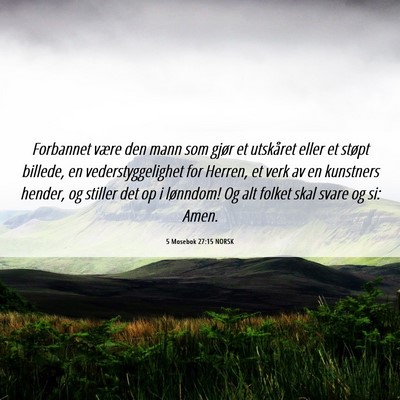 Picture 06 - 5 Mosebok 27:15 NORSK - Forbannet være den mann som gjør et utskåret - Bible Verse Picture
