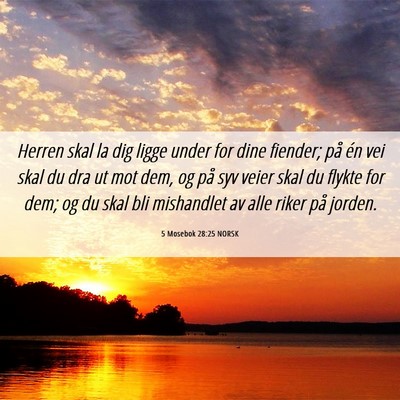 Picture 06 - 5 Mosebok 28:25 NORSK - Herren skal la dig ligge under for dine fiender; - Bible Verse Picture