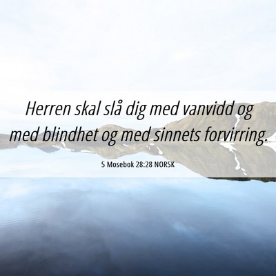 Picture 06 - 5 Mosebok 28:28 NORSK - Herren skal slå dig med vanvidd og med blindhet - Bible Verse Picture
