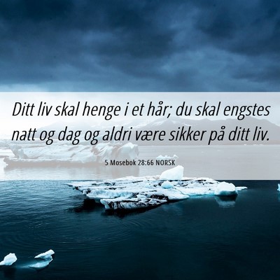 Picture 06 - 5 Mosebok 28:66 NORSK - Ditt liv skal henge i et hår; du skal engstes - Bible Verse Picture