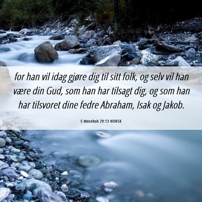 Picture 06 - 5 Mosebok 29:13 NORSK - for han vil idag gjøre dig til sitt folk, og - Bible Verse Picture