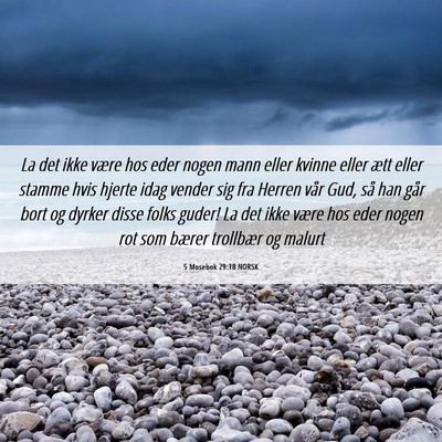 Picture 06 - 5 Mosebok 29:18 NORSK - La det ikke være hos eder nogen mann eller - Bible Verse Picture