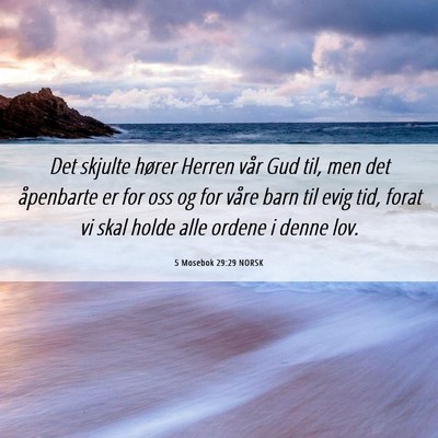 Picture 06 - 5 Mosebok 29:29 NORSK - Det skjulte hører Herren vår Gud til, men det - Bible Verse Picture