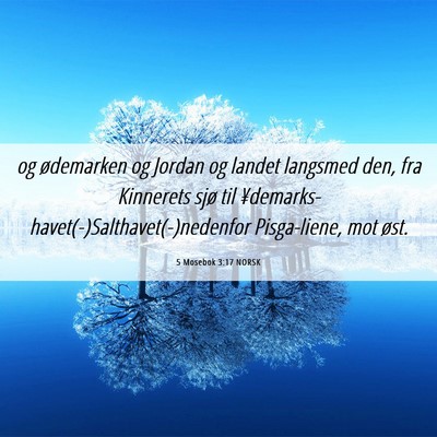 Picture 06 - 5 Mosebok 3:17 NORSK - og ødemarken og Jordan og landet langsmed den, - Bible Verse Picture