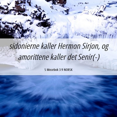 Picture 06 - 5 Mosebok 3:9 NORSK - sidonierne kaller Hermon Sirjon, og amorittene - Bible Verse Picture
