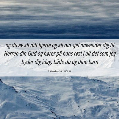 Picture 06 - 5 Mosebok 30:2 NORSK - og du av alt ditt hjerte og all din sjel omvender - Bible Verse Picture