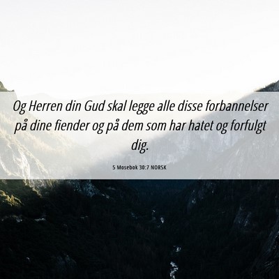 Picture 06 - 5 Mosebok 30:7 NORSK - Og Herren din Gud skal legge alle disse - Bible Verse Picture