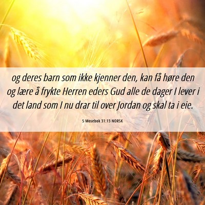 Picture 06 - 5 Mosebok 31:13 NORSK - og deres barn som ikke kjenner den, kan få høre - Bible Verse Picture