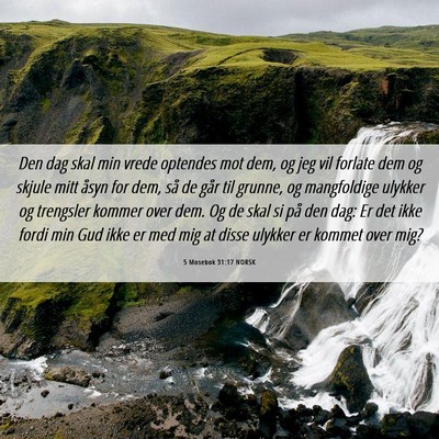 Picture 06 - 5 Mosebok 31:17 NORSK - Den dag skal min vrede optendes mot dem, og jeg - Bible Verse Picture