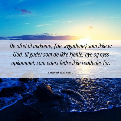 Picture 06 - 5 Mosebok 32:17 NORSK - De ofret til maktene, {de. avgudene} som ikke er - Bible Verse Picture