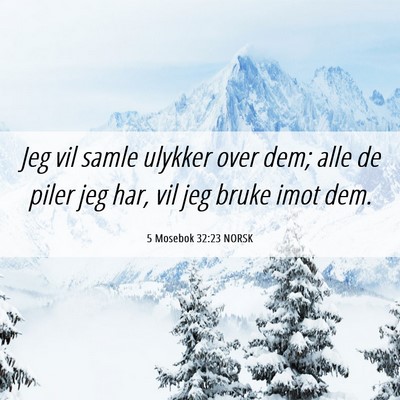 Picture 06 - 5 Mosebok 32:23 NORSK - Jeg vil samle ulykker over dem; alle de piler jeg - Bible Verse Picture