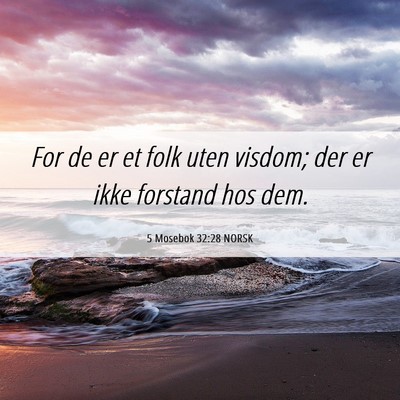 Picture 06 - 5 Mosebok 32:28 NORSK - For de er et folk uten visdom; der er ikke - Bible Verse Picture