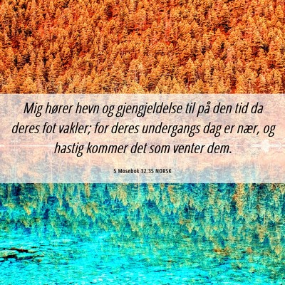 Picture 06 - 5 Mosebok 32:35 NORSK - Mig hører hevn og gjengjeldelse til på den tid - Bible Verse Picture