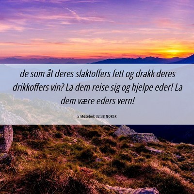 Picture 06 - 5 Mosebok 32:38 NORSK - de som åt deres slaktoffers fett og drakk deres - Bible Verse Picture