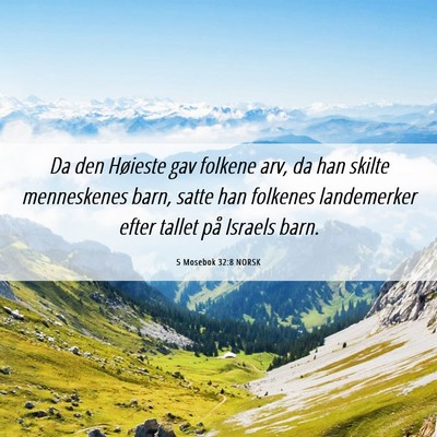 Picture 06 - 5 Mosebok 32:8 NORSK - Da den Høieste gav folkene arv, da han skilte - Bible Verse Picture