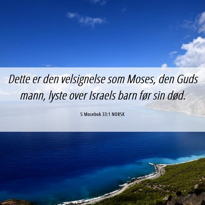 Picture 06 - 5 Mosebok 33:1 NORSK - Dette er den velsignelse som Moses, den Guds - Bible Verse Picture