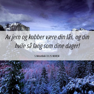 Picture 06 - 5 Mosebok 33:25 NORSK - Av jern og kobber være din lås, og din hvile - Bible Verse Picture