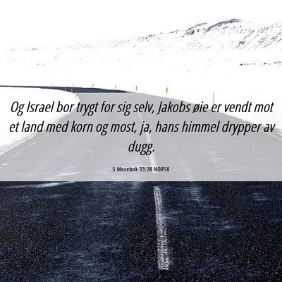 Picture 06 - 5 Mosebok 33:28 NORSK - Og Israel bor trygt for sig selv, Jakobs øie er - Bible Verse Picture