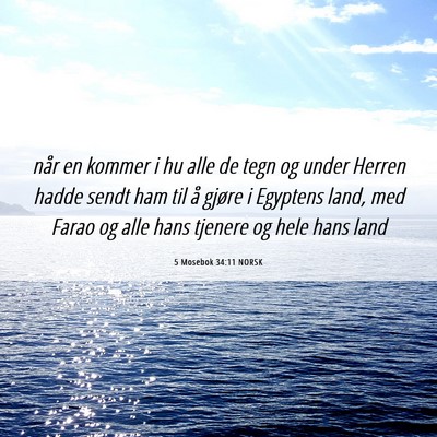 Picture 06 - 5 Mosebok 34:11 NORSK - når en kommer i hu alle de tegn og under Herren - Bible Verse Picture