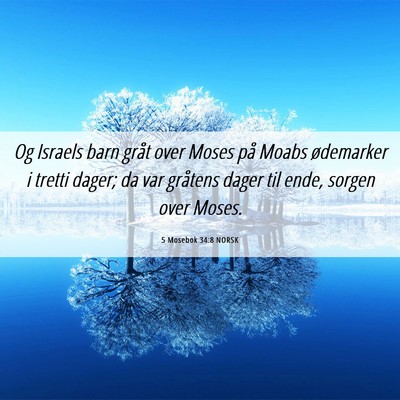 Picture 06 - 5 Mosebok 34:8 NORSK - Og Israels barn gråt over Moses på Moabs - Bible Verse Picture