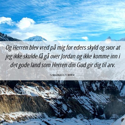 Picture 06 - 5 Mosebok 4:21 NORSK - Og Herren blev vred på mig for eders skyld og - Bible Verse Picture