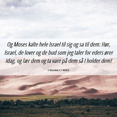 Picture 06 - 5 Mosebok 5:1 NORSK - Og Moses kalte hele Israel til sig og sa til dem: - Bible Verse Picture