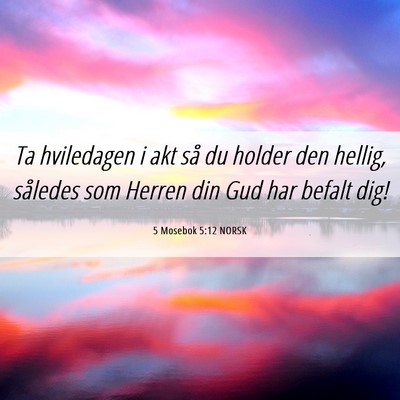 Picture 06 - 5 Mosebok 5:12 NORSK - Ta hviledagen i akt så du holder den hellig, - Bible Verse Picture