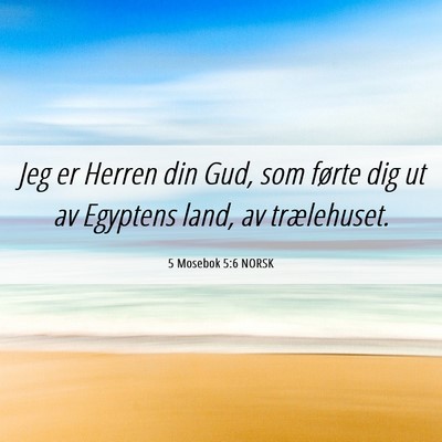 Picture 06 - 5 Mosebok 5:6 NORSK - Jeg er Herren din Gud, som førte dig ut av - Bible Verse Picture