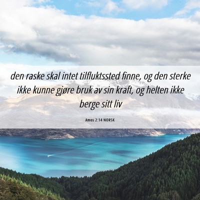 Picture 06 - Amos 2:14 NORSK - den raske skal intet tilfluktssted finne, og den - Bible Verse Picture