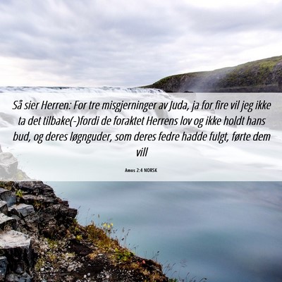 Picture 06 - Amos 2:4 NORSK - Så sier Herren: For tre misgjerninger av Juda, - Bible Verse Picture