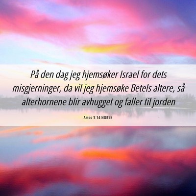 Picture 06 - Amos 3:14 NORSK - På den dag jeg hjemsøker Israel for dets - Bible Verse Picture
