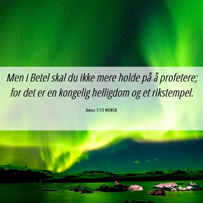 Picture 06 - Amos 7:13 NORSK - Men i Betel skal du ikke mere holde på å - Bible Verse Picture