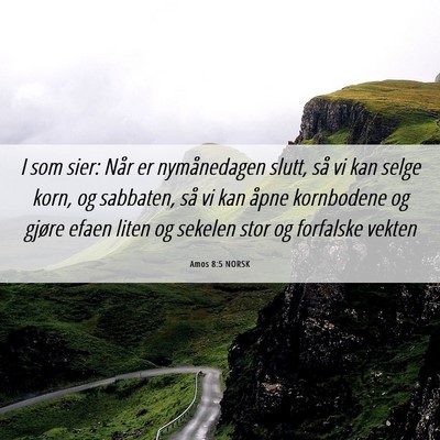 Picture 06 - Amos 8:5 NORSK - I som sier: Når er nymånedagen slutt, så vi - Bible Verse Picture
