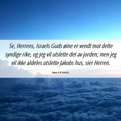 Picture 06 - Amos 9:8 NORSK - Se, Herrens, Israels Guds øine er vendt mot - Bible Verse Picture