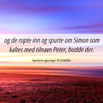 Picture 06 - Apostlenes gjerninger 10:18 NORSK - og de ropte inn og spurte om Simon som kaltes med - Bible Verse Picture