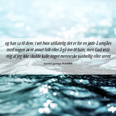 Picture 06 - Apostlenes gjerninger 10:28 NORSK - og han sa til dem: I vet hvor utillatelig det er - Bible Verse Picture
