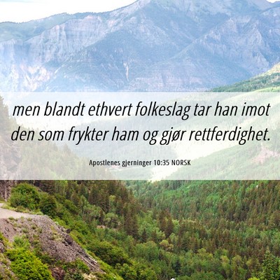 Picture 06 - Apostlenes gjerninger 10:35 NORSK - men blandt ethvert folkeslag tar han imot den som - Bible Verse Picture