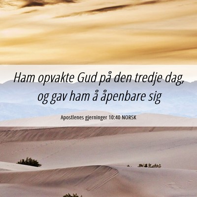 Picture 06 - Apostlenes gjerninger 10:40 NORSK - Ham opvakte Gud på den tredje dag, og gav ham å - Bible Verse Picture