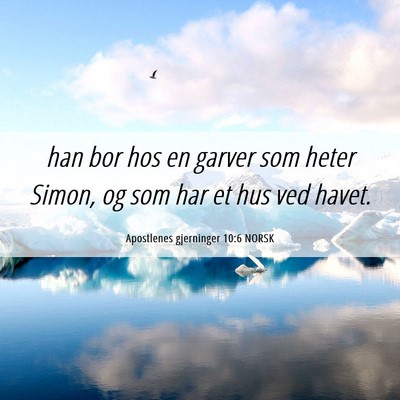 Picture 06 - Apostlenes gjerninger 10:6 NORSK - han bor hos en garver som heter Simon, og som har - Bible Verse Picture