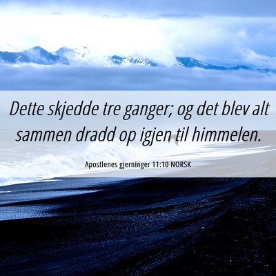 Picture 06 - Apostlenes gjerninger 11:10 NORSK - Dette skjedde tre ganger; og det blev alt sammen - Bible Verse Picture