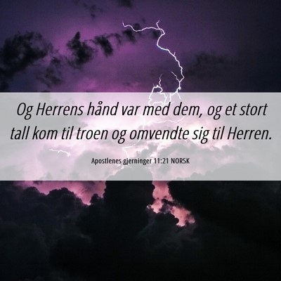 Picture 06 - Apostlenes gjerninger 11:21 NORSK - Og Herrens hånd var med dem, og et stort tall - Bible Verse Picture