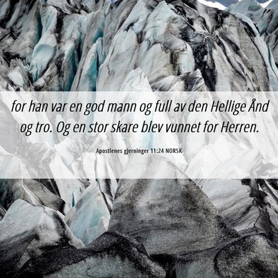 Picture 06 - Apostlenes gjerninger 11:24 NORSK - for han var en god mann og full av den Hellige - Bible Verse Picture