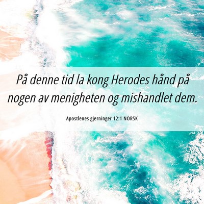 Picture 06 - Apostlenes gjerninger 12:1 NORSK - På denne tid la kong Herodes hånd på nogen av - Bible Verse Picture