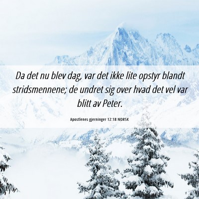 Picture 06 - Apostlenes gjerninger 12:18 NORSK - Da det nu blev dag, var det ikke lite opstyr - Bible Verse Picture